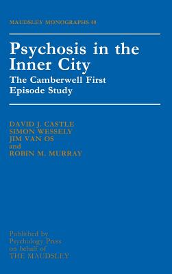 Psychosis in the Inner City - Patel, Vikram, Dr., and Van Os, Jim, Professor (Editor), and Murray, Robin M (Editor)
