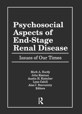 Psychosocial Aspects of End-Stage Renal Disease: Issues of Our Times - Clark, Elizabeth (Editor), and Hardy, Mark (Editor), and Kiernan, John (Editor)