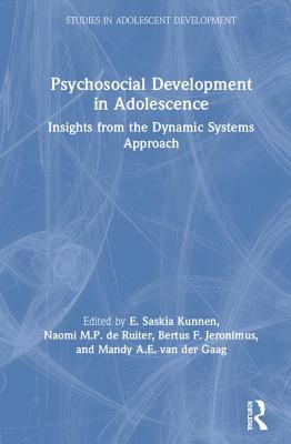 Psychosocial Development in Adolescence: Insights from the Dynamic Systems Approach - Kunnen, E. Saskia (Editor), and Ruiter, Naomi M. P. (Editor), and Jeronimus, Bertus F. (Editor)