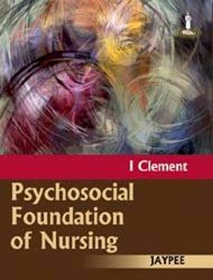 Psychosocial Foundation of Nursing - Clement, I