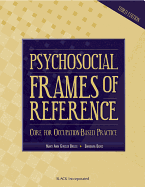 Psychosocial Frames of Reference: Core for Occupation-Based Practice