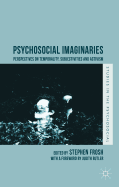 Psychosocial Imaginaries: Perspectives on Temporality, Subjectivities and Activism