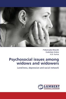 Psychosocial issues among widows and widowers - Bharathi Polkampally, and Sridevi Godishala, and Kumar K B