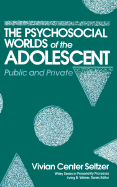 Psychosocial Worlds of the Adolescent: Public and Private