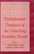 Psychosomatic Symptoms: Psychodynamic Treatment of the Underlying Personality Disorder