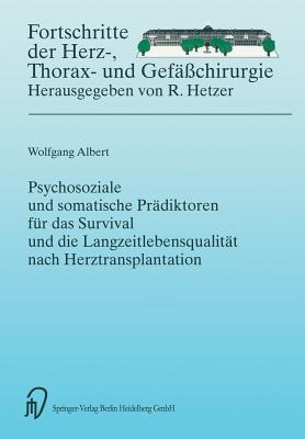 Psychosoziale Und Somatische PR?diktoren F?r Das Survival Und Die Langzeitlebensqualit?t Nach Herztransplantation - Albert, Wolfgang