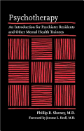 Psychotherapy: An Introduction for Psychiatry Residents and Other Mental Health Trainees