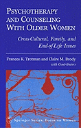 Psychotherapy and Counseling with Older Women: Cross-Cultural, Family, and End-Of-Life Issues