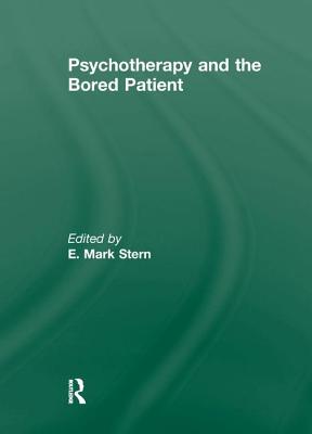 Psychotherapy and the Bored Patient - Stern, E Mark
