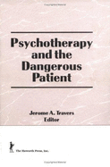 Psychotherapy and the Dangerous Patient