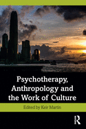 Psychotherapy, Anthropology and the Work of Culture