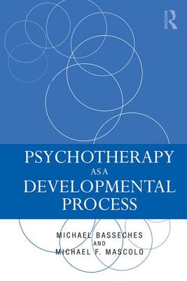 Psychotherapy as a Developmental Process - Basseches, Michael, and Mascolo, Michael F.