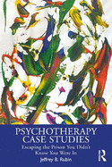 Psychotherapy Case Studies: Escaping the Prison You Didn't Know You Were in