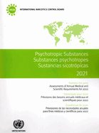 Psychotropic Substances 2021 - Statistics for 2020 (English/French/Spanish Edition): Assessments of Annual Medical and Scientific Requirements for Substances in Schedules II, III and IV of the Convention on Psychotropic Substances of 1971 for 2022
