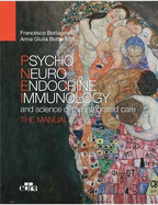 Psyco Neuro Endocrine Immunology and the science of the integrated care - The manual