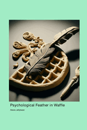 Psyholcogical Feather in Waffle