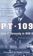 PT 109: John F. Kennedy in World War II - Donovan, Robert J, Dr., and Schorr, Daniel (Foreword by)