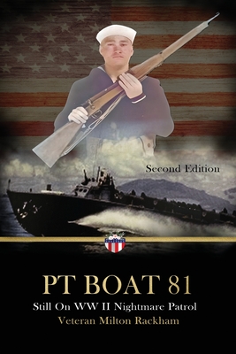 PT Boat 81: Still On WWII Nightmare Patrol - Thompson, Myrl, and Rackham, Milton