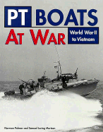 PT Boats at War: World War II to Vietnam - Polmar, Norman, and Morison, Samue