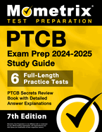 PTCB Exam Prep 2024-2025 Study Guide - 6 Full-Length Practice Tests, PTCB Secrets Review Book with Detailed Answer Explanations: [7th Edition]