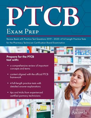 PTCB Exam Prep Review Book with Practice Test Questions 2019-2020: 4 Full-Length Practice Tests for the Pharmacy Technician Certification Board Examination - Ascencia Pharmacy Technician Exam Team