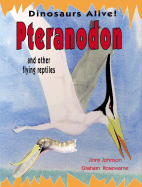Pteranodon and Other Flying Reptiles - Johnson, Jinny