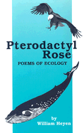 Pterodactyl Rose: Poems of Ecology