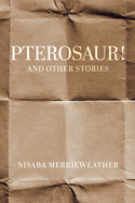 Pterosaur!: and Other Stories