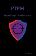 Ptfm: Purple Team Field Manual
