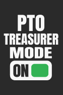 PTO Treasurer Mode On: Funny Gift Notebook for Moms Dads School PTO Volunteers (Journal, Diary)