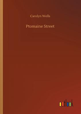 Ptomaine Street - Wells, Carolyn