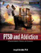 Ptsd and Addiction: A Practical Guide for Clinicians and Counselors - Boriskin, Jerry A, PH.D.