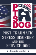 Ptsdog: Post Traumatic Stress Disorder and the Service Dog