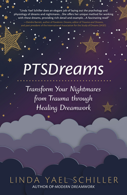 Ptsdreams: Transform Your Nightmares from Trauma Through Healing Dreamwork - Schiller, Linda Yael