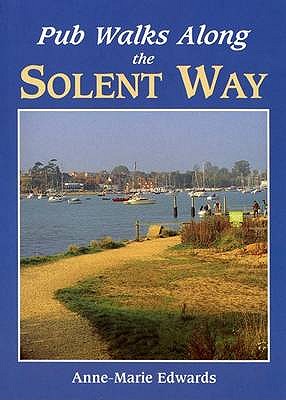 Pub Walks Along the Solent Way - Edwards, Anne-Marie