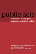 Public Acts: Disruptive Readings on Making Curriculum Public