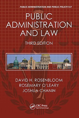 Public Administration and Law - Rosenbloom, David H, Dr., and O'Leary, Rosemary, and Chanin, Joshua