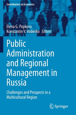 Public Administration and Regional Management in Russia: Challenges and Prospects in a Multicultural Region - Popkova, Elena G (Editor), and Vodenko, Konstantin V (Editor)
