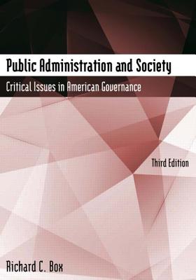 Public Administration and Society: Critical Issues in American Governance - Box, Richard C