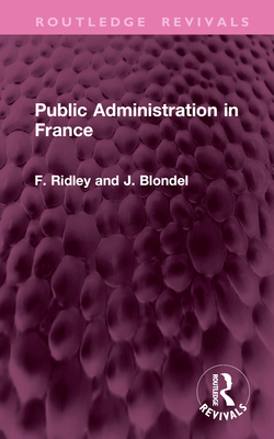 Public Administration in France - Ridley, F. F., and Blondel, J.