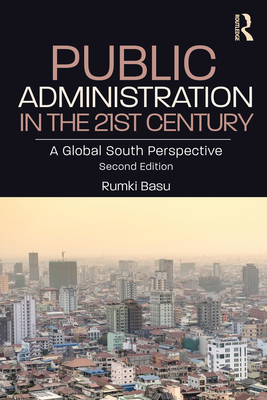 Public Administration in the 21st Century: A Global South Perspective - Basu, Rumki