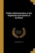 Public Administration in the Highlands and Islands of Scotland