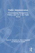 Public Administration: Understanding Management, Politics, and Law in the Public Sector