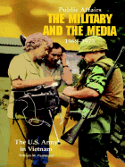 Public Affairs: The Military and the Media, 1968-1973