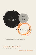 Public and Its Problems: An Essay in Political Inquiry