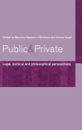 Public and Private: Legal, Political and Philosophical Perspectives