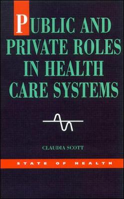 Public and Private Roles in Health Care Systems - Scott, Claudia DeVita