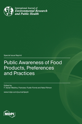 Public Awareness of Food Products, Preferences and Practices - Medina, F Xavier (Guest editor), and Fust-Forn, Francesc (Guest editor), and Filimon, Nela (Guest editor)