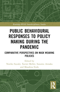 Public Behavioural Responses to Policy Making during the Pandemic: Comparative Perspectives on Mask-Wearing Policies