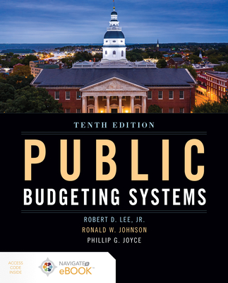 Public Budgeting Systems - Lee Jr, Robert D, and Johnson, Ronald W, and Joyce, Philip G